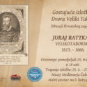Gostujuća izložba Dvora Veliki Tabor (Muzeji Hrvatskog zagorja):Juraj Rattkay Velikotaborski (1613 – 1666)